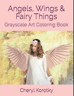 Angels, Wings & Fairy Things: Grayscale Art Coloring Book 