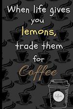 When Life Give You Lemons, Trade Them for Coffee