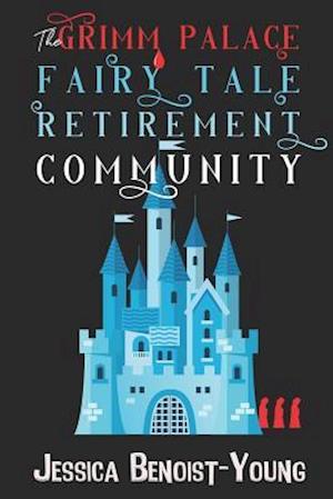 The Grimm Palace Fairy Tale Retirement Community