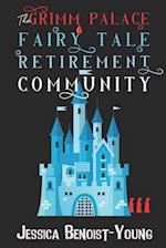 The Grimm Palace Fairy Tale Retirement Community