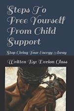 Steps To Free Yourself From Child Support