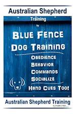 Australian Shepherd Training by Blue Fence Dog Training Obedience - Commands Behavior - Socialize Hand Cues Too! Australian Shepherd Training