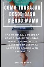 Como Trabajar Desde Casa Siendo Mama