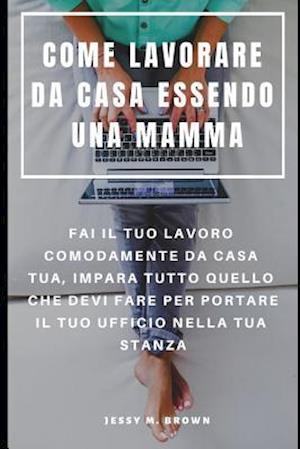 Come Lavorare Da Casa Essendo Una Mamma