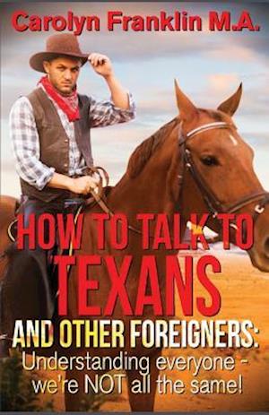 How to Talk to a Texan and Other Foreigners