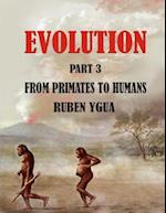 FROM PRIMATES TO HUMANS: EVOLUTION 