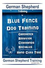 German Shepherd Training by Blue Fence Dog Training Obedience - Commands Behavior - Socialize Hand Cues Too! German Shepherd Training