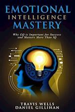 Emotional Intelligence Mastery: Why EQ is Important for Success and Matters More Than IQ 