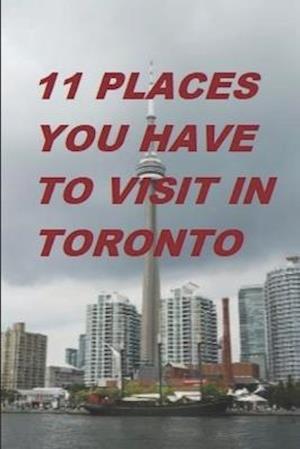 11 Places You Have to Visit in Toronto