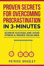 Proven Secrets for Overcoming Procrastination in 3-Minutes