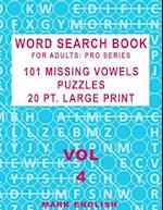 Word Search Book For Adults: Pro Series, 101 Missing Vowels Puzzles, 20 Pt. Large Print, Vol. 4 