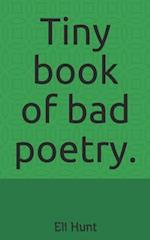 Tiny Book of Bad Poetry.