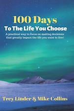 100 Days To The Life You Choose