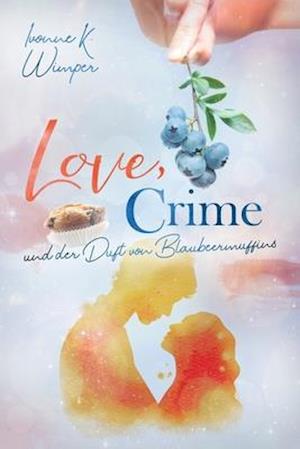 LOVE, CRIME und der Duft von Blaubeermuffins