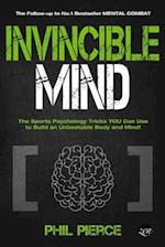 Invincible Mind: The Sports Psychology Tricks You can use to Build an Unbeatable Body and Mind! 