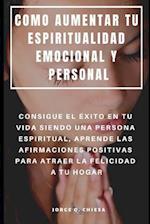 Como Aumentar Tu Espiritualidad Emocional Y Personal