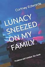Lunacy Sneezed on My Family