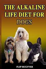 The Alkaline Life Diet for Dogs