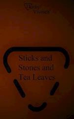 Sticks and Stones and Tea Leaves