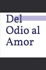 del Odio Al Amor