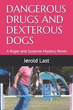 DANGEROUS DRUGS AND DEXTEROUS DOGS: A Roger and Suzanne Mystery Novel 