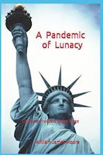 A Pandemic of Lunacy