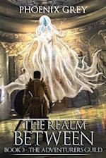 The Realm Between: The Adventurers Guild (Book 3) 
