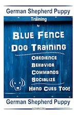 German Shepherd Puppy Training by Blue Fence Dog Training Obedience - Commands Behavior - Socialize Hand Cues Too! German Shepherd Puppy