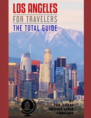 Los Angeles for Travelers. the Total Guide