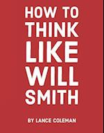 How to Think Like Will Smith