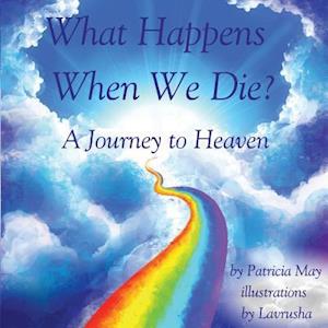 What Happens When We Die?