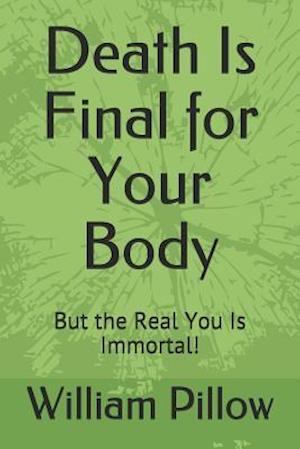 Death Is Final for Your Body