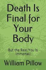 Death Is Final for Your Body