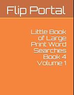 Little Book of Large Print Word Searches Book 4 Volume 1