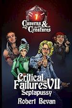 Critical Failures VII