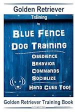 Golden Retriever Training by Blue Fence Dog Training Obedience - Commands Behavior - Socialize Hand Cues Too! Golden Retriever Training Book