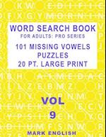 Word Search Book For Adults: Pro Series, 101 Missing Vowels Puzzles, 20 Pt. Large Print, Vol. 9 