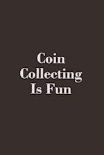 Coin Collecting Is Fun