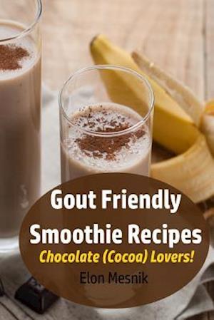 Gout Friendly Smoothie Recipes: Chocolate (Cocoa) Lovers!