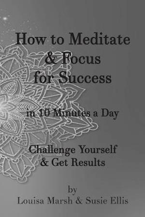 How to Meditate & Focus for Success