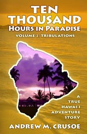 Ten Thousand Hours in Paradise: Tribulations