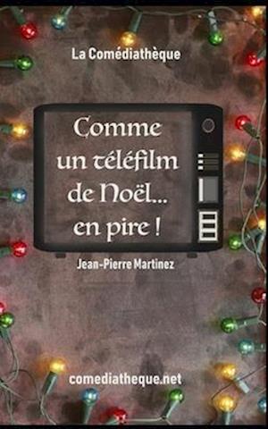 Comme Un Téléfilm de Noël... En Pire !