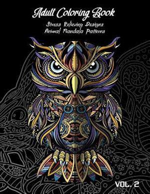 Adult Coloring Book Vol.2: Stress Relieving Designs, Animals Doodle and Mandala Patterns Coloring Book for Adults Vol.2