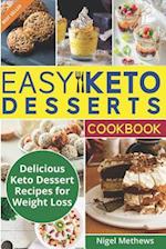 Easy Keto Desserts Cookbook: Delicious Ketogenic Dessert Recipes For Weight Loss 