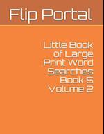 Little Book of Large Print Word Searches Book 5 Volume 2