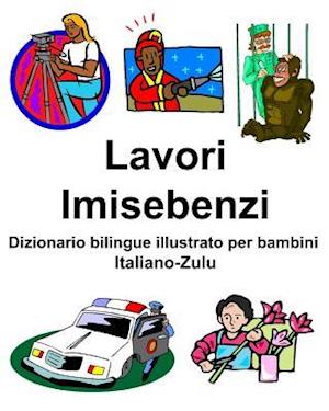 Italiano-Zulu Lavori/Imisebenzi Dizionario Bilingue Illustrato Per Bambini