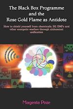 The Black Box Programme and the Rose Gold Flame as Antidote