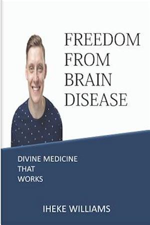 Freedom from Brain Disease