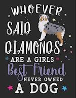 Whoever Said Diamonds Are a Girls Best Friend Never Owned a Dog