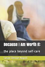 Because I Am Worth It:: the place beyond self-care 